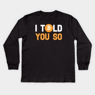 I Told You So Bitcoin Funny Meme Kids Long Sleeve T-Shirt